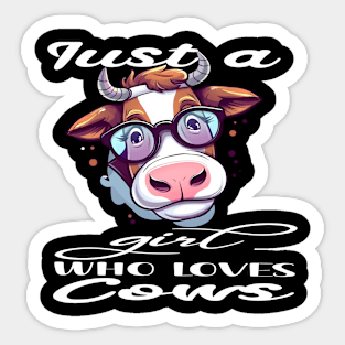 just a girl who loves cows Sticker